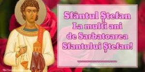 La mulţi ani, Ştefaniilor şi Ştefanilor